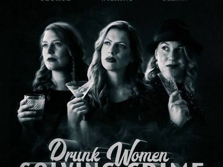 Drunk Women Solving Crime